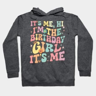 Its Me Hi Im The Birthday Girl Its Me Hoodie